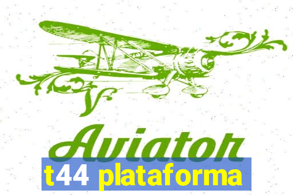 t44 plataforma